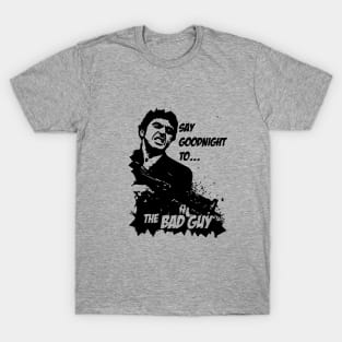 Say Goodnight to the Bad Guy! T-Shirt